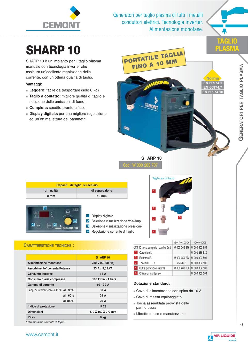 Leggero: facile da trasportare (solo 8 kg). : migliore qualità di taglio e riduzione delle emissioni di fumo. Completa: spedito pronto all uso.