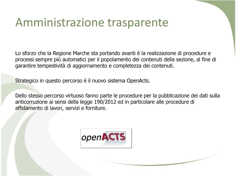 contenuti. Strategico in questo percorso è il nuovo sistema OpenActs.