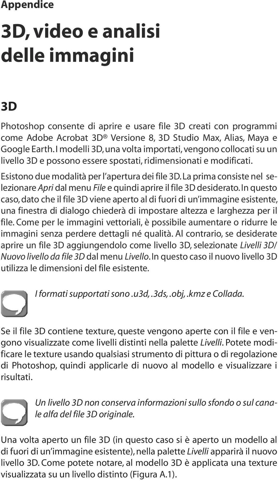 La prima consiste nel selezionare Apri dal menu File e quindi aprire il file 3D desiderato.