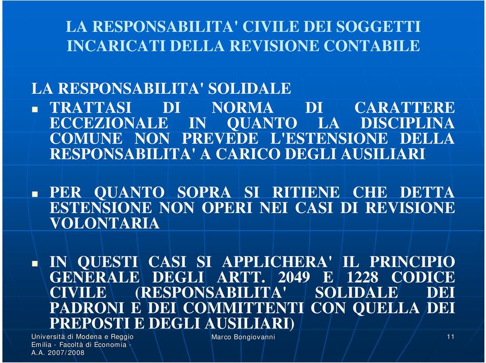 NEI CASI DI REVISIONE VOLONTARIA IN QUESTI CASI SI APPLICHERA' IL PRINCIPIO GENERALE DEGLI ARTT.