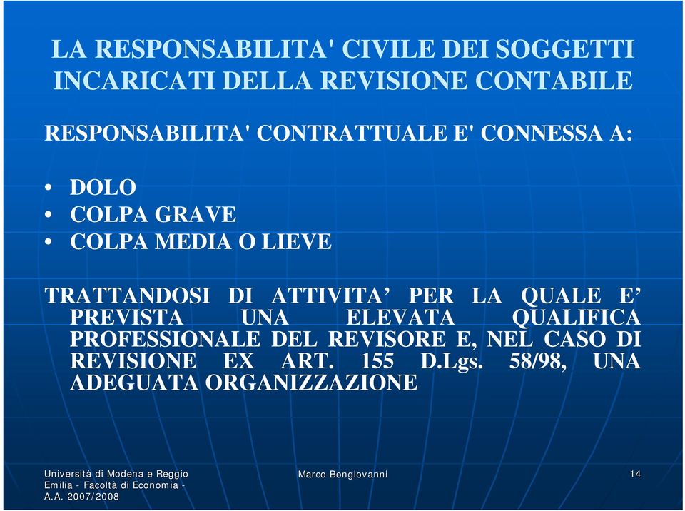 ELEVATA QUALIFICA PROFESSIONALE DEL REVISORE E, NEL CASO DI REVISIONE