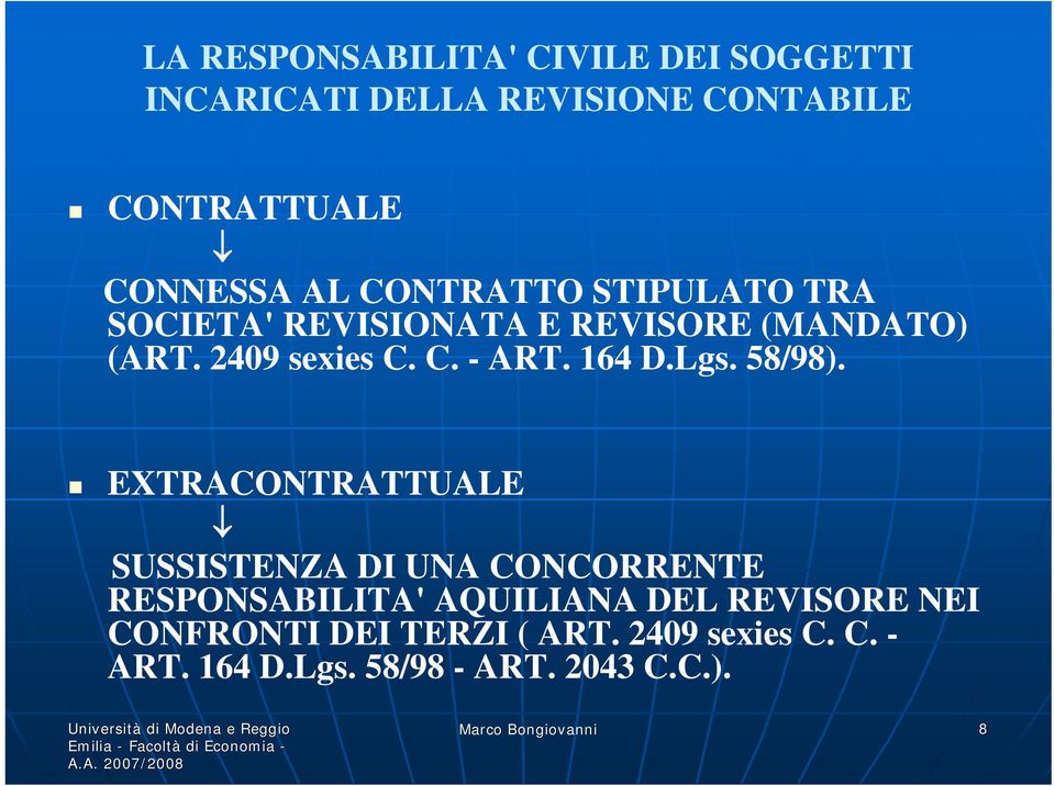 EXTRACONTRATTUALE SUSSISTENZA DI UNA CONCORRENTE RESPONSABILITA' AQUILIANA DEL