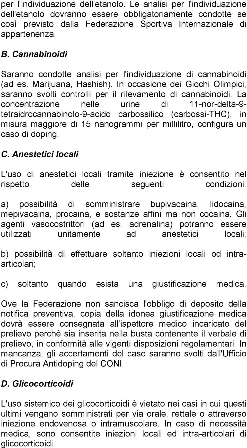 In occasione dei Giochi Olimpici, saranno svolti controlli per il rilevamento di cannabinoidi.