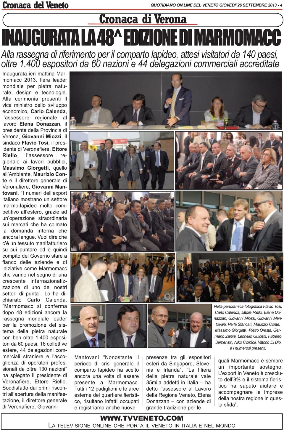 400 espositori da 60 nazioni e 44 delegazioni commerciali accreditate Inaugurata ieri mattina Mar - momacc 2013, fiera leader mondiale per pietra naturale, design e tecnologie.