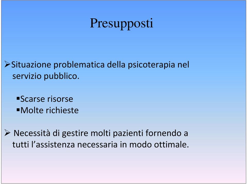 Scarse risorse Molte richieste Necessità di