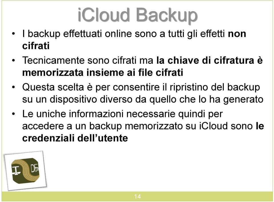 consentire il ripristino del backup su un dispositivo diverso da quello che lo ha generato Le uniche