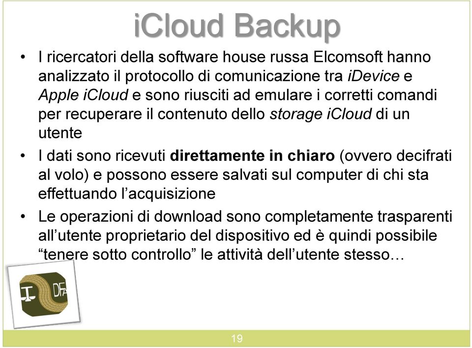 chiaro (ovvero decifrati al volo) e possono essere salvati sul computer di chi sta effettuando l acquisizione Le operazioni di download sono