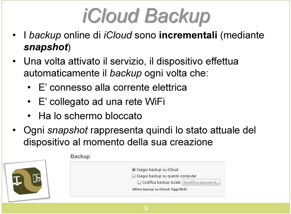 connesso alla corrente elettrica E collegato ad una rete WiFi Ha lo schermo bloccato Ogni