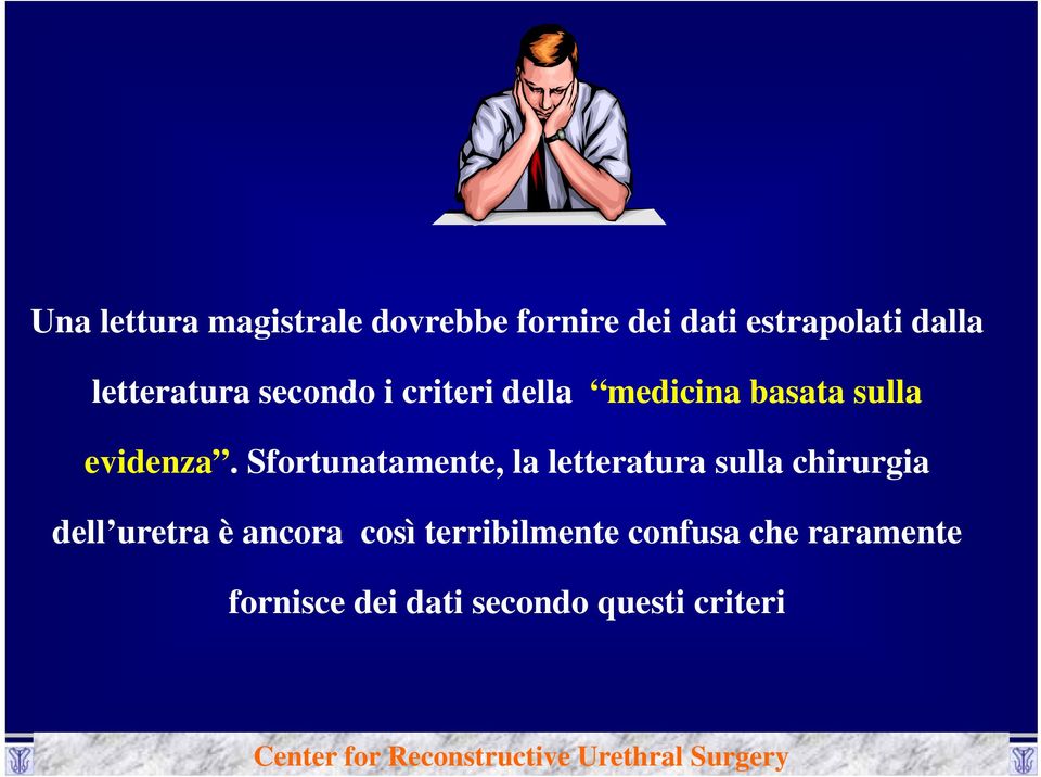 Sfortunatamente, la letteratura sulla chirurgia dell uretra è ancora