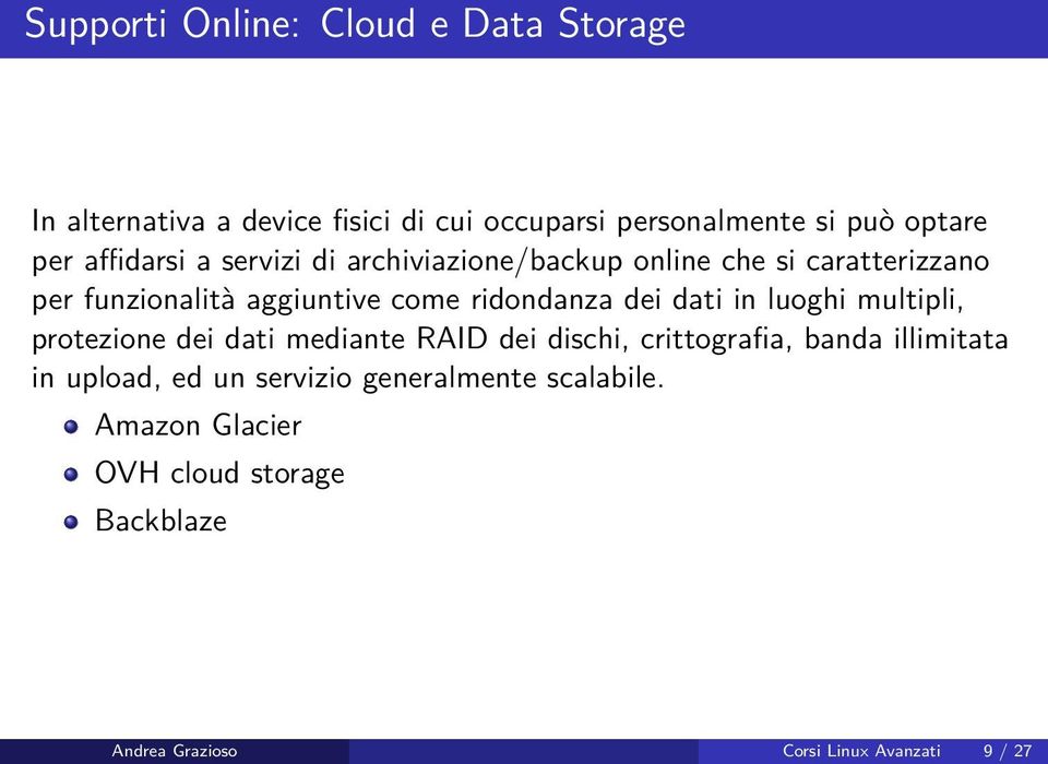 dei dati in luoghi multipli, protezione dei dati mediante RAID dei dischi, crittografia, banda illimitata in upload, ed