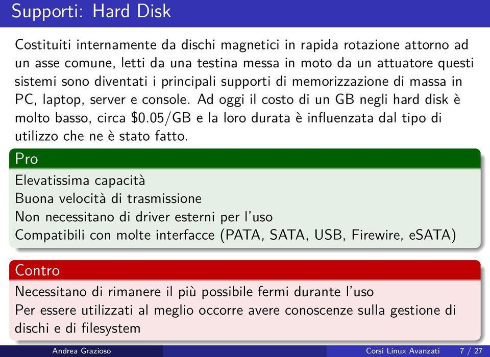 05/GB e la loro durata è influenzata dal tipo di utilizzo che ne è stato fatto.