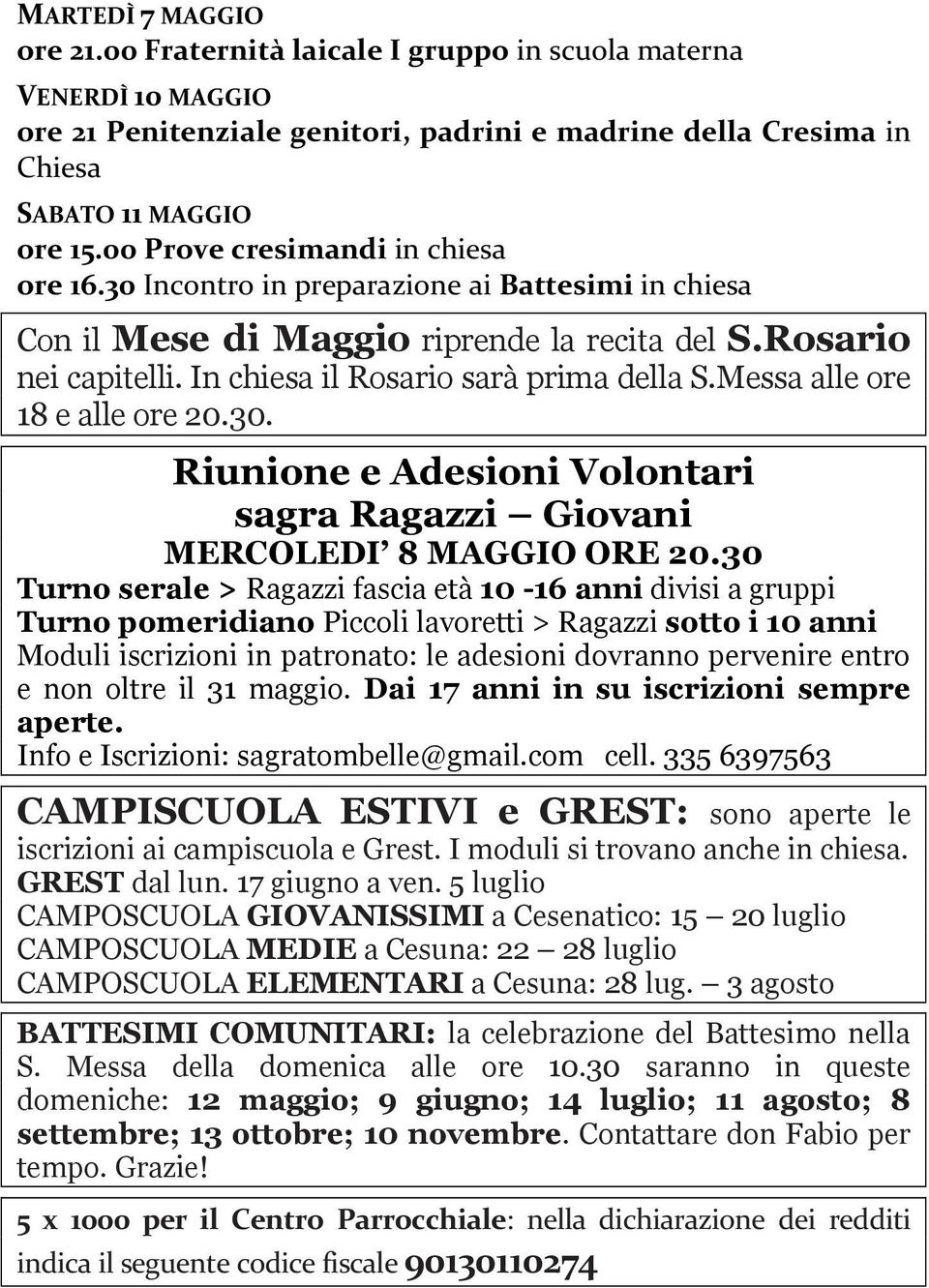 Messa alle ore 18 e alle ore 20.30. Riunione e Adesioni Volontari sagra Ragazzi Giovani MERCOLEDI 8 MAGGIO ORE 20.