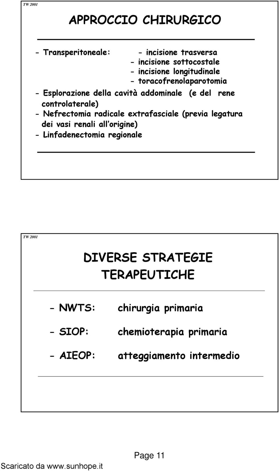 Nefrectomia radicale extrafasciale (previa legatura deivasirenaliall origine) - Linfadenectomia regionale