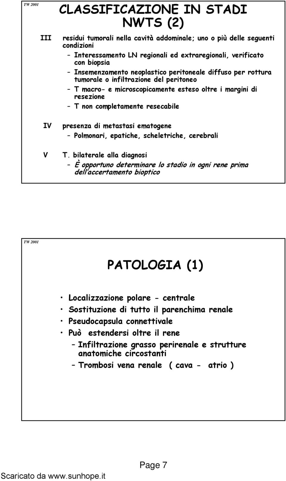 presenza di metastasi ematogene Polmonari, epatiche, scheletriche, cerebrali T.