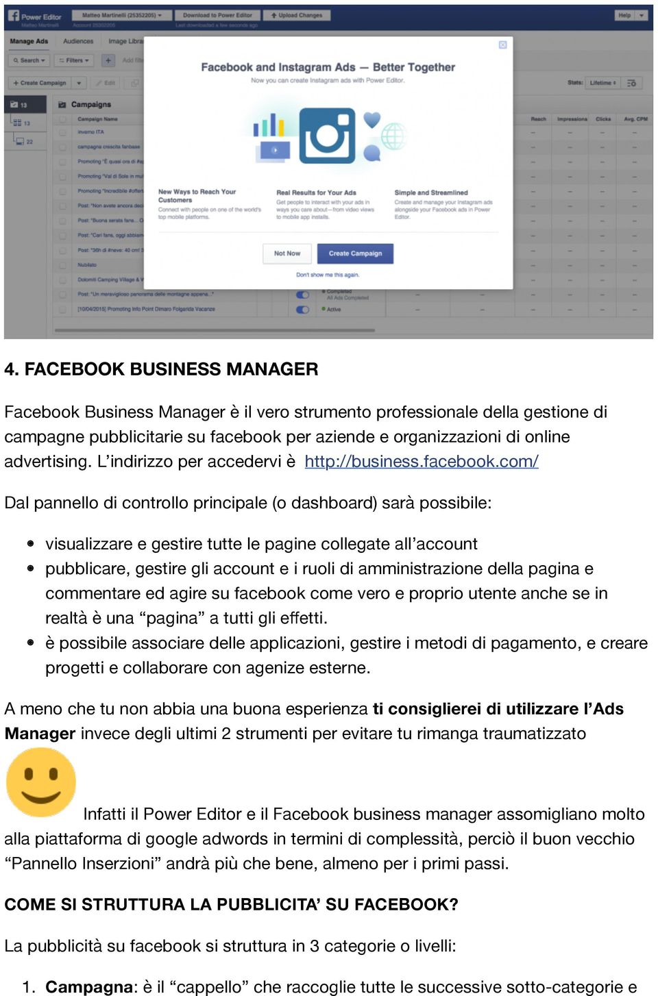 com/ Dal pannello di controllo principale (o dashboard) sarà possibile: visualizzare e gestire tutte le pagine collegate all account pubblicare, gestire gli account e i ruoli di amministrazione della