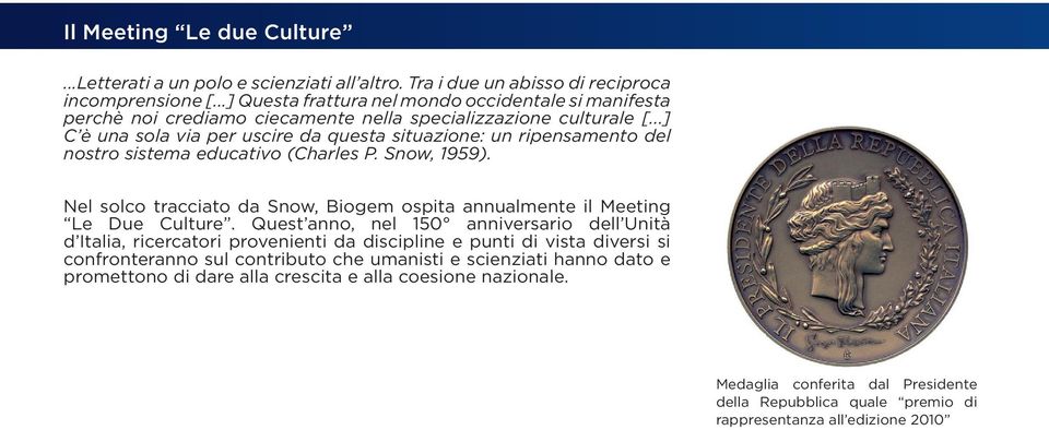 ..] C è una sola via per uscire da questa situazione: un ripensamento del nostro sistema educativo (Charles P. Snow, 1959).