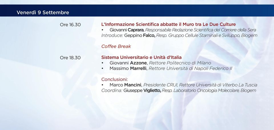 Introduce: Geppino Falco, Resp. Gruppo Cellule Staminali e Sviluppo, Biogem Coffee Break Ore 18.