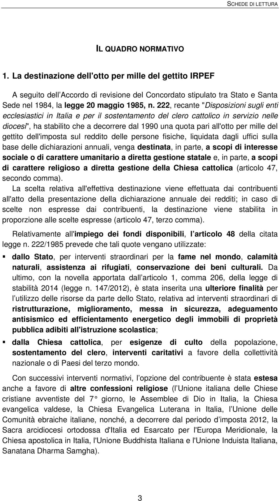 mille del gettito dell'imposta sul reddito delle persone fisiche, liquidata dagli uffici sulla base delle dichiarazioni annuali, venga destinata, in parte, a scopi di interesse sociale o di carattere