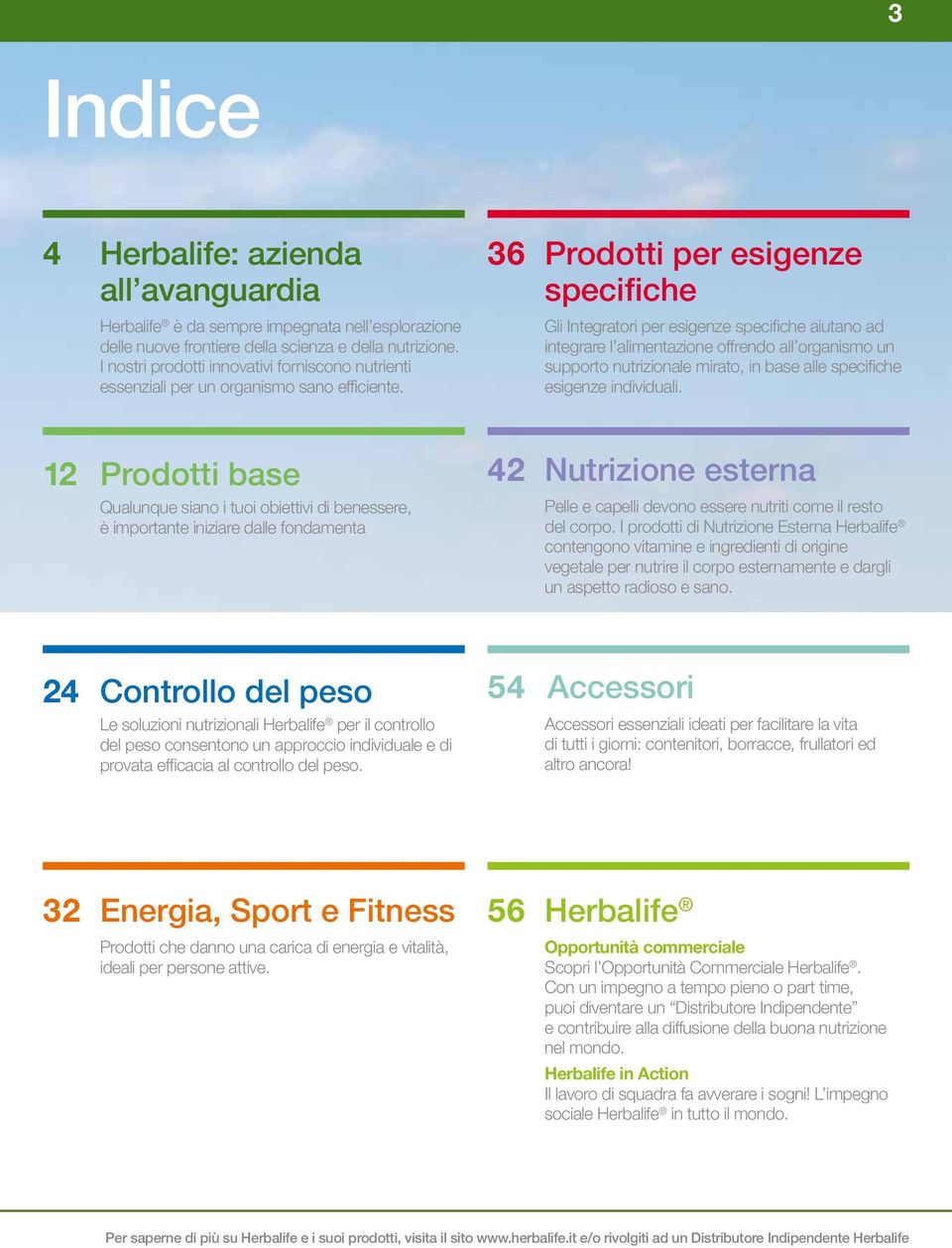 36 Prodotti per esigenze specifiche Gli Integratori per esigenze specifiche aiutano ad integrare l alimentazione offrendo all organismo un supporto nutrizionale mirato, in base alle specifiche