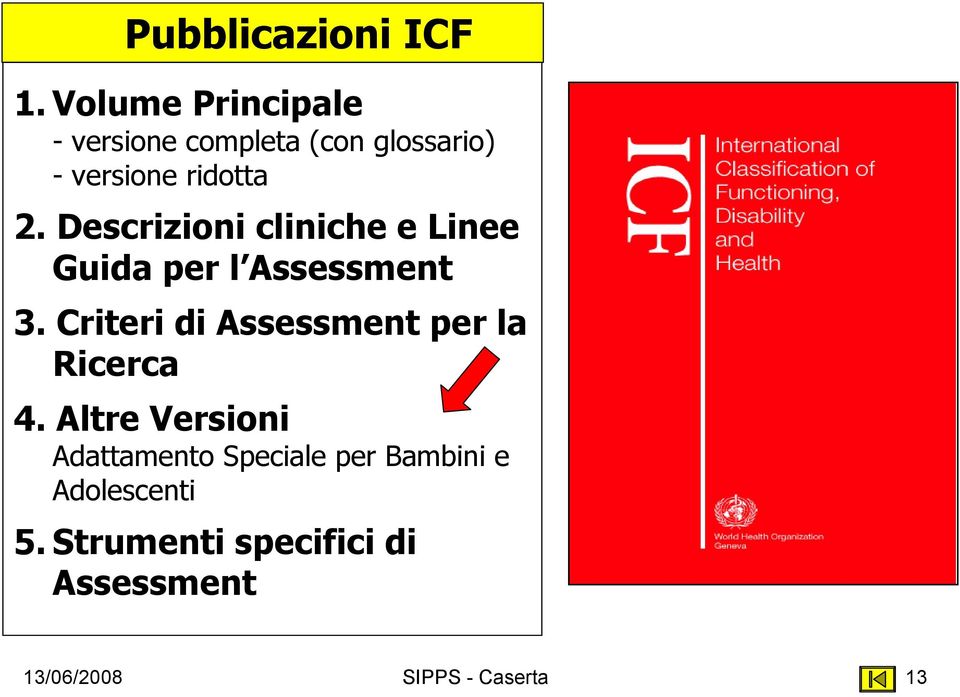Descrizioni cliniche e Linee Guida per l Assessment 3.