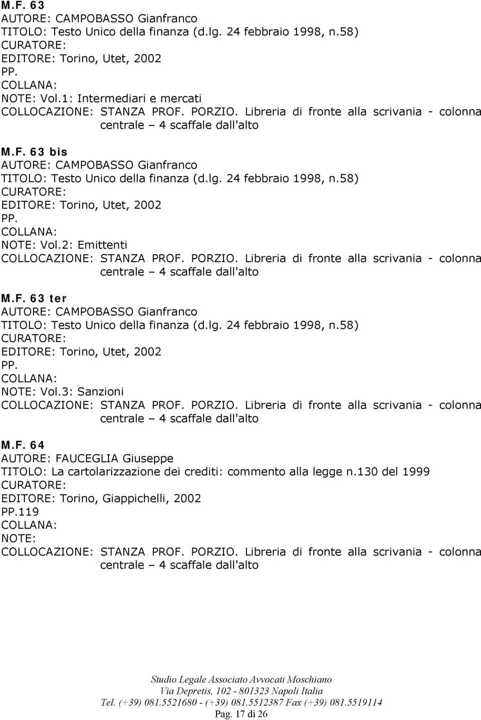 58) EDITORE: Torino, Utet, 2002 PP. Vol.2: Emittenti M.F. 63 ter CAMPOBASSO Gianfranco TITOLO: Testo Unico della finanza (d.lg. 24 febbraio 1998, n.