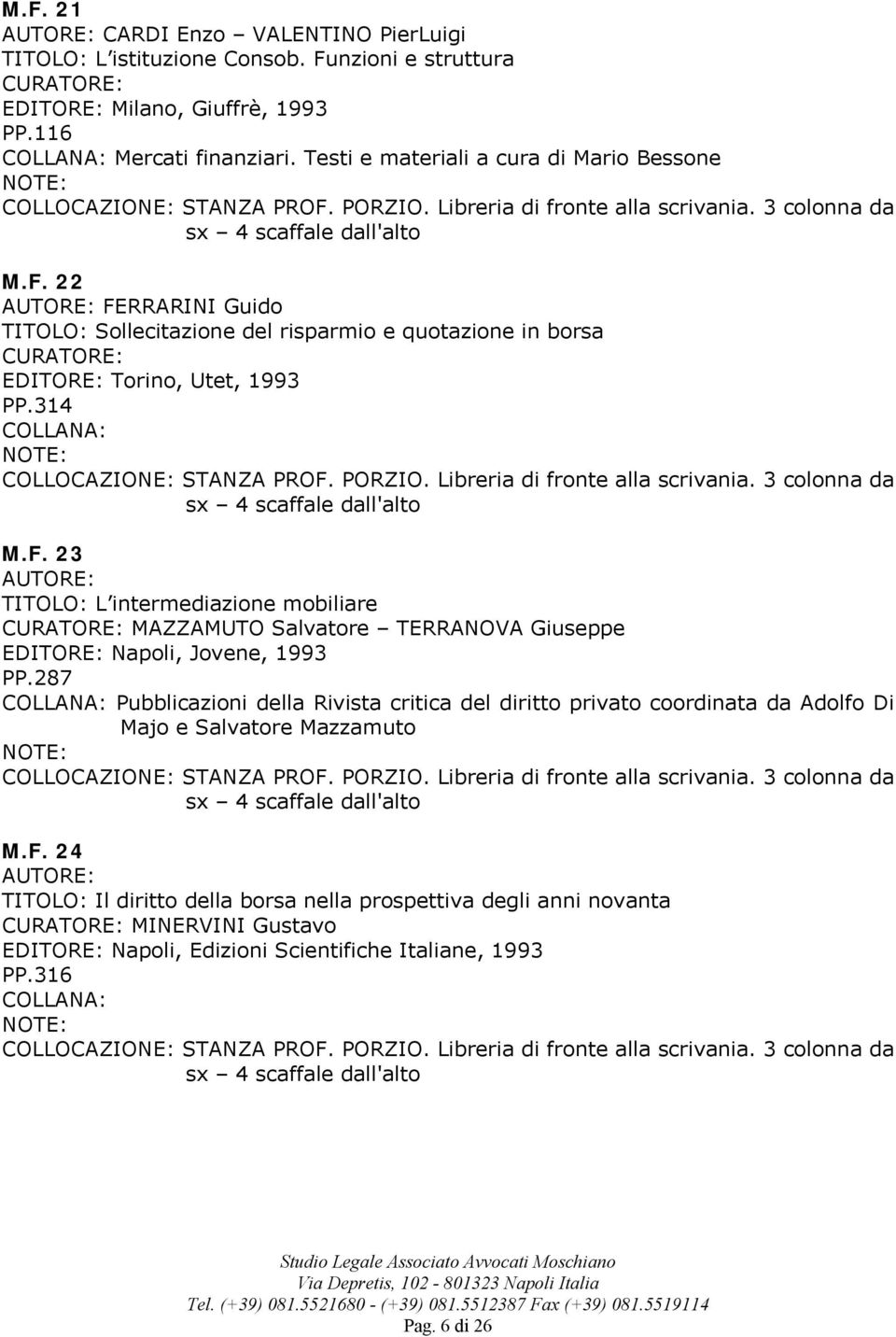 287 Pubblicazioni della Rivista critica del diritto privato coordinata da Adolfo Di Majo e Salvatore Mazzamuto M.F.