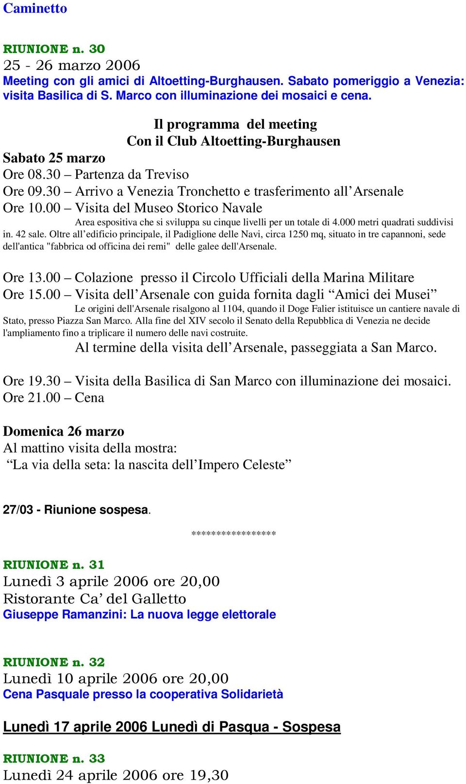 00 Visita del Museo Storico Navale Area espositiva che si sviluppa su cinque livelli per un totale di 4.000 metri quadrati suddivisi in. 42 sale.