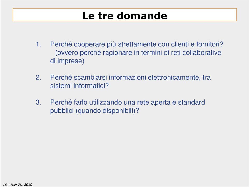 Perché scambiarsi informazioni elettronicamente, tra sistemi informatici? 3.