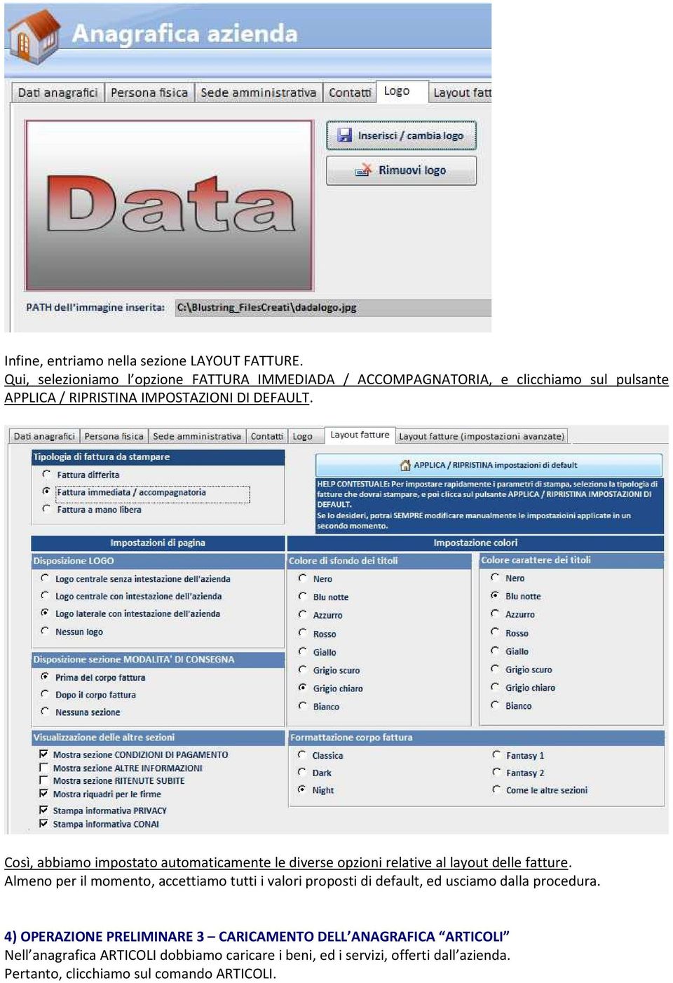 Così, abbiamo impostato automaticamente le diverse opzioni relative al layout delle fatture.