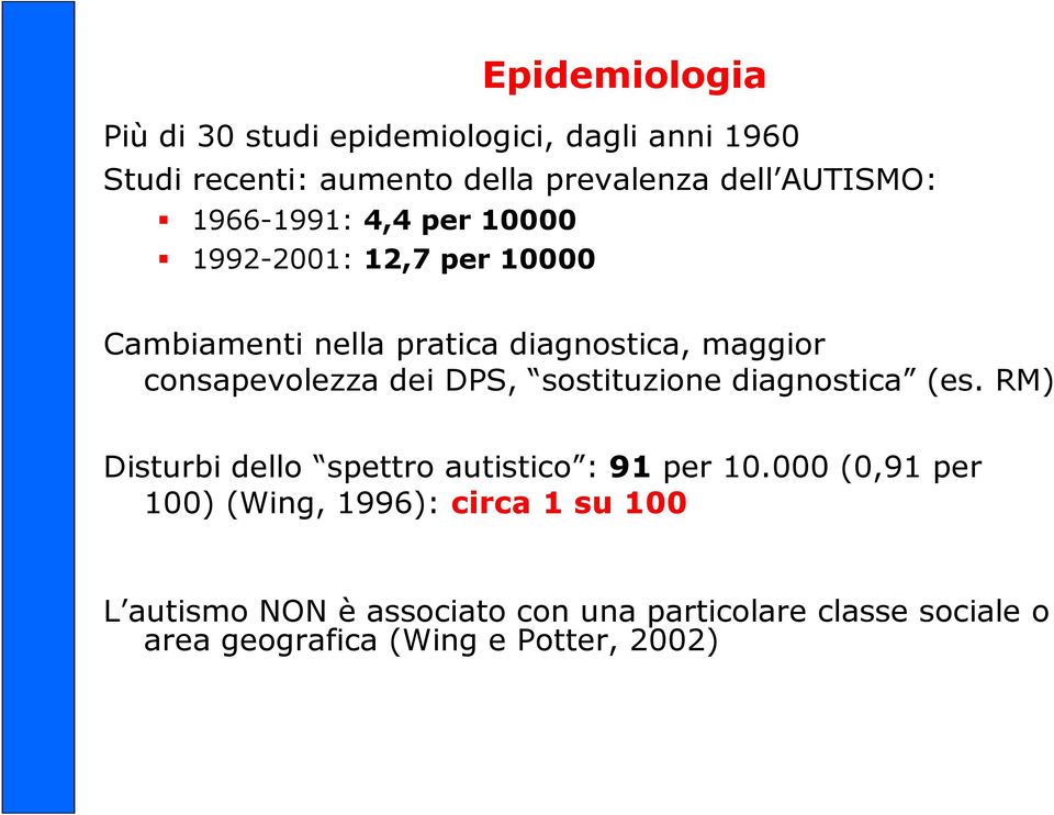 DPS, sostituzione diagnostica (es. RM) Disturbi dello spettro autistico : 91 per 10.