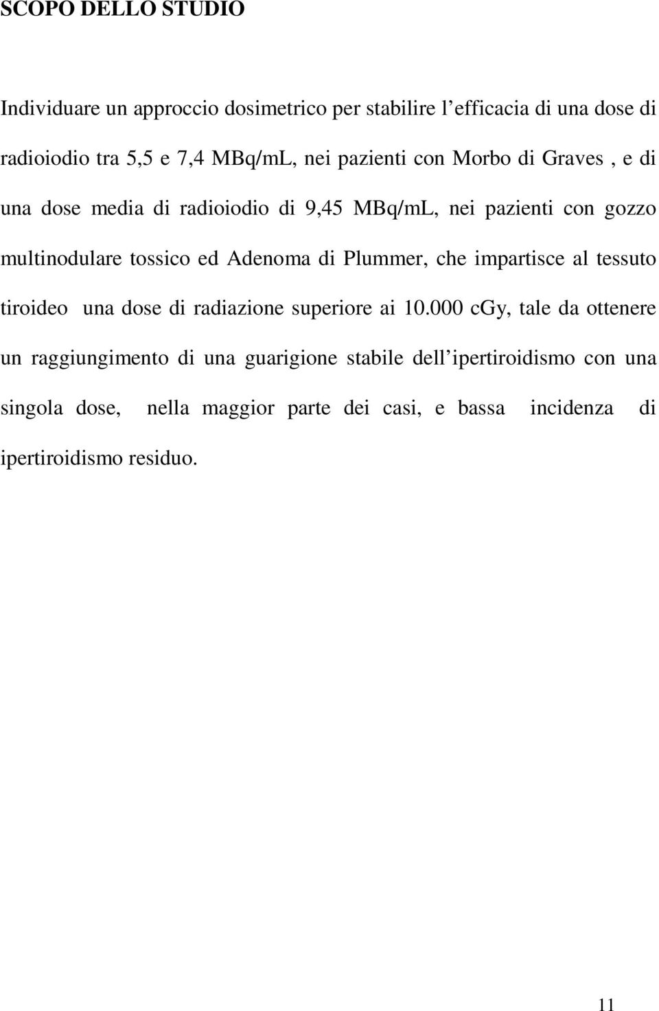 di Plummer, che impartisce al tessuto tiroideo una dose di radiazione superiore ai 10.