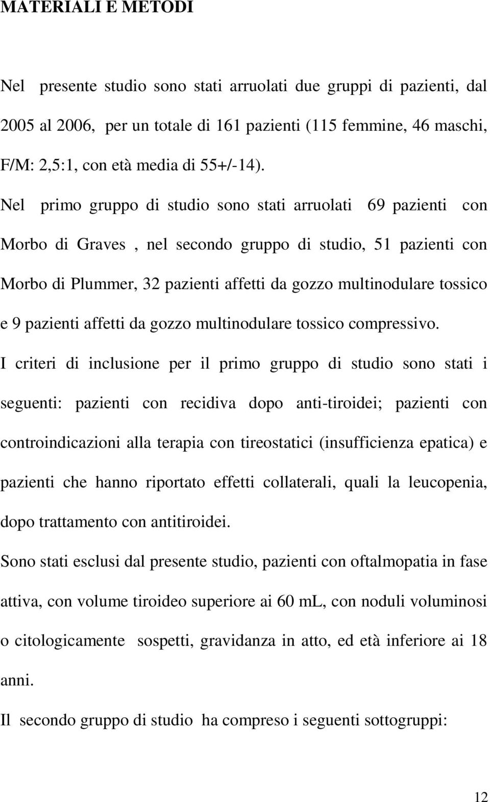 pazienti affetti da gozzo multinodulare tossico compressivo.