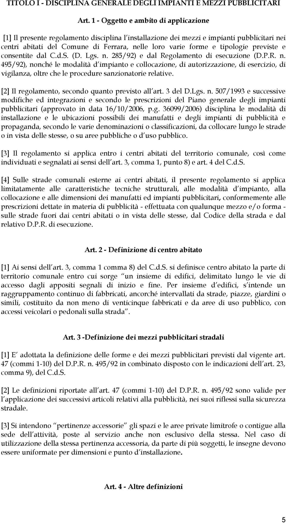 tipologie previste e consentite dal C.d.S. (D. Lgs. n.