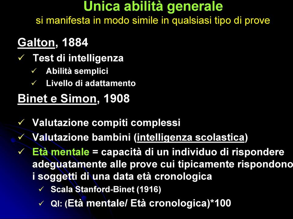 (intelligenza scolastica) Età mentale = capacità di un individuo di rispondere adeguatamente alle prove cui