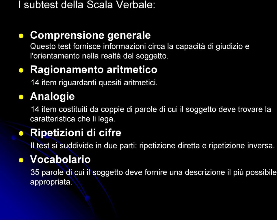 Analogie 14 item costituiti da coppie di parole di cui il soggetto deve trovare la caratteristica che li lega.