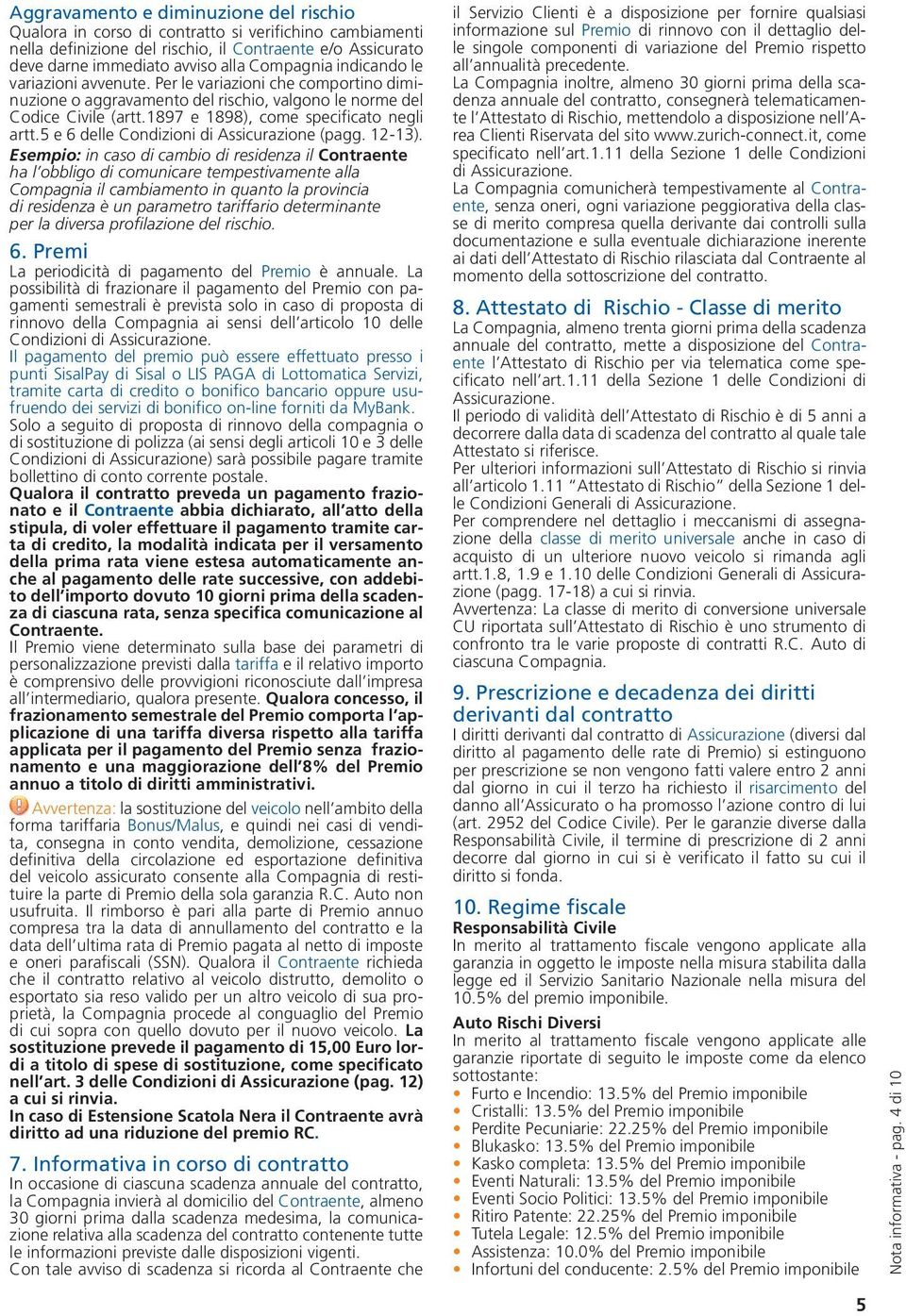 5 e 6 delle Condizioni di Assicurazione (pagg. 12-13).