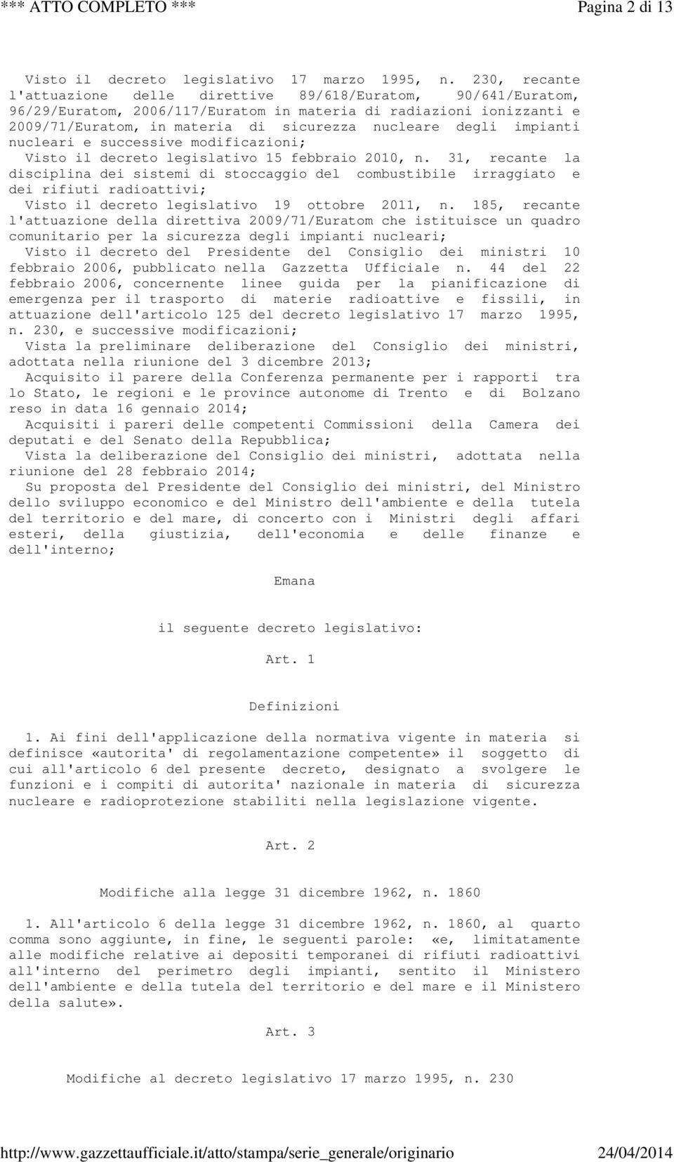 impianti nucleari e successive modificazioni; Visto il decreto legislativo 15 febbraio 2010, n.