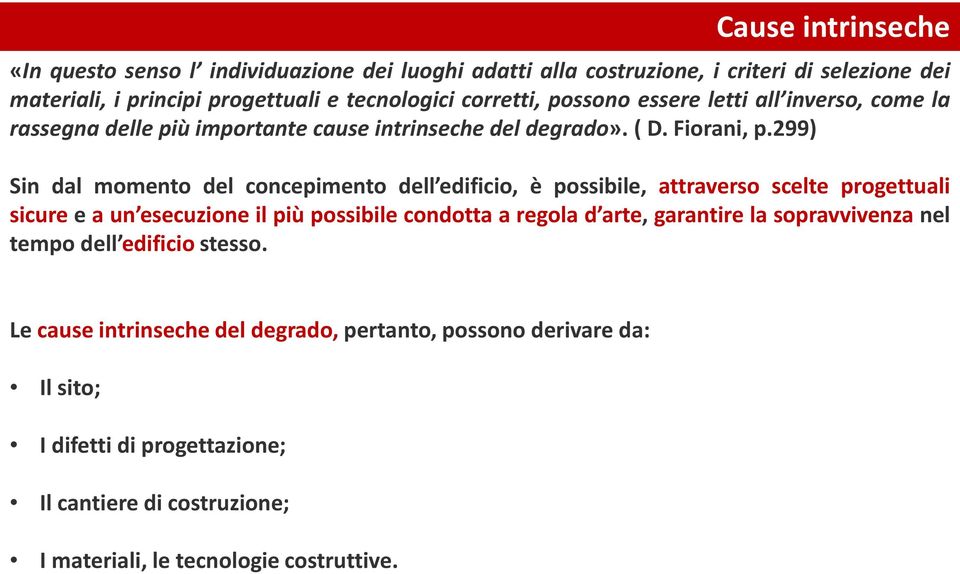 299) Sin dal momento del concepimento dell edificio, è possibile, attraverso scelte progettuali sicure e a un esecuzione il più possibile condotta a regola d arte,