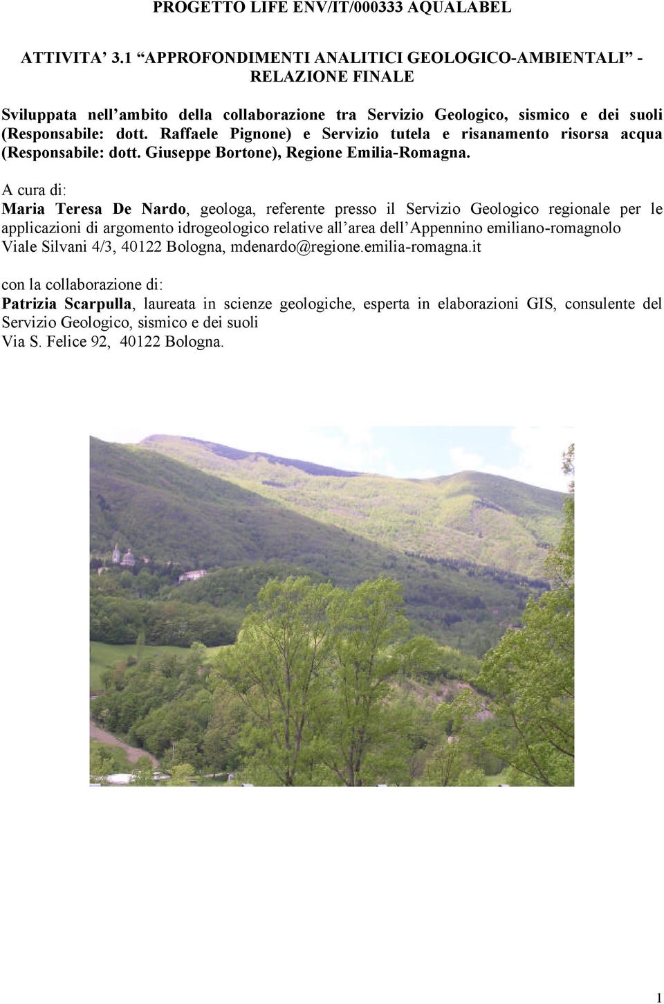 Raffaele Pignone) e Servizio tutela e risanamento risorsa acqua (Responsabile: dott. Giuseppe Bortone), Regione Emilia-Romagna.