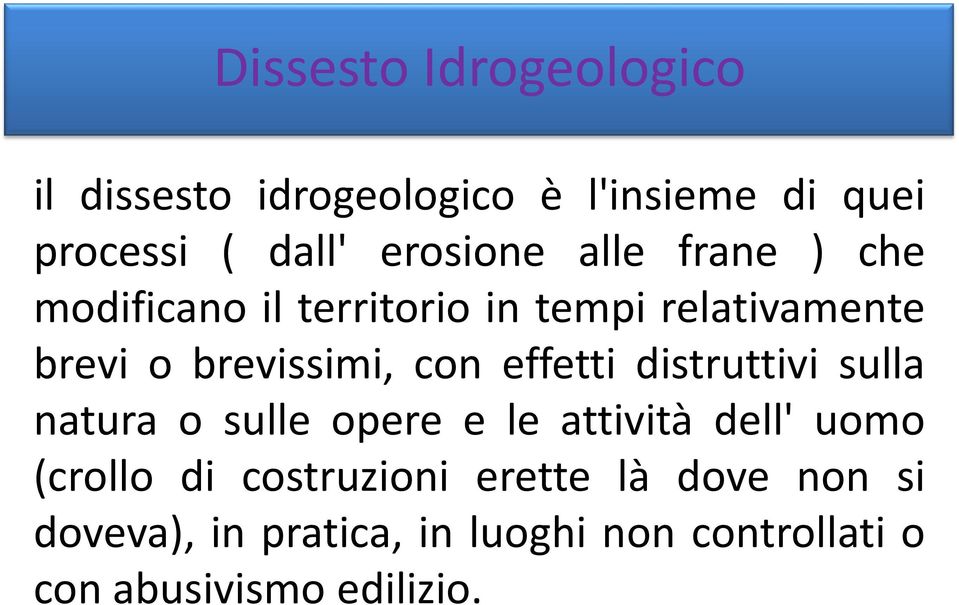 con effetti distruttivi sulla natura o sulle opere e le attività dell' uomo (crollo di