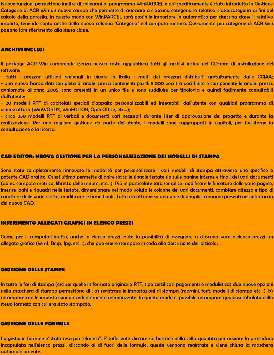 In questo modo con WinPARCEL sarà possibile importare in automatico per ciascuna classe il relativo importo, tenendo conto anche della nuova colonna "Categoria" nel computo metrico.