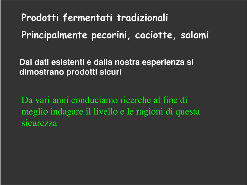 si dimostrano prodotti sicuri Da vari anni conduciamo ricerche