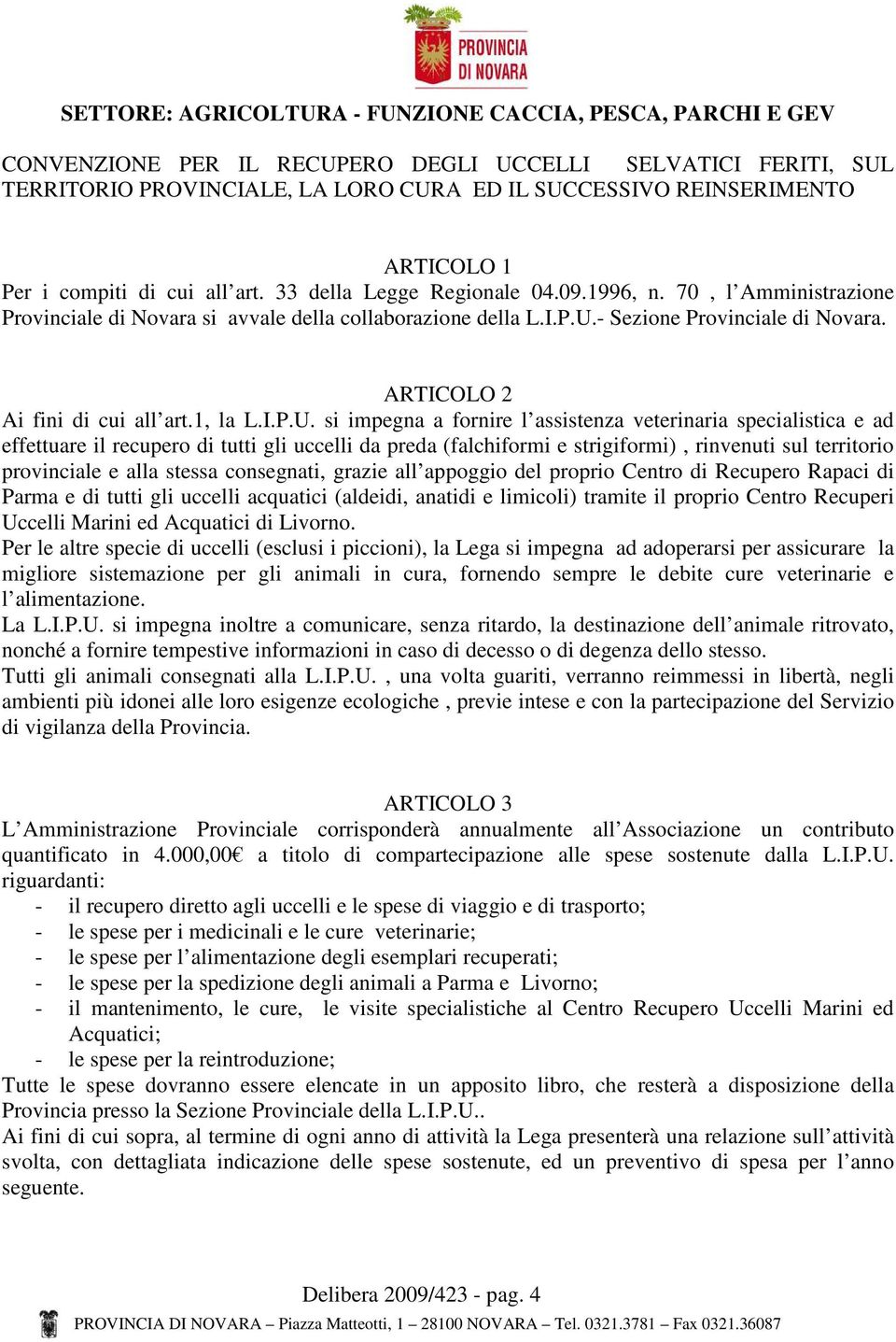 - Sezione Provinciale di Novara. ARTICOLO 2 Ai fini di cui all art.1, la L.I.P.U.