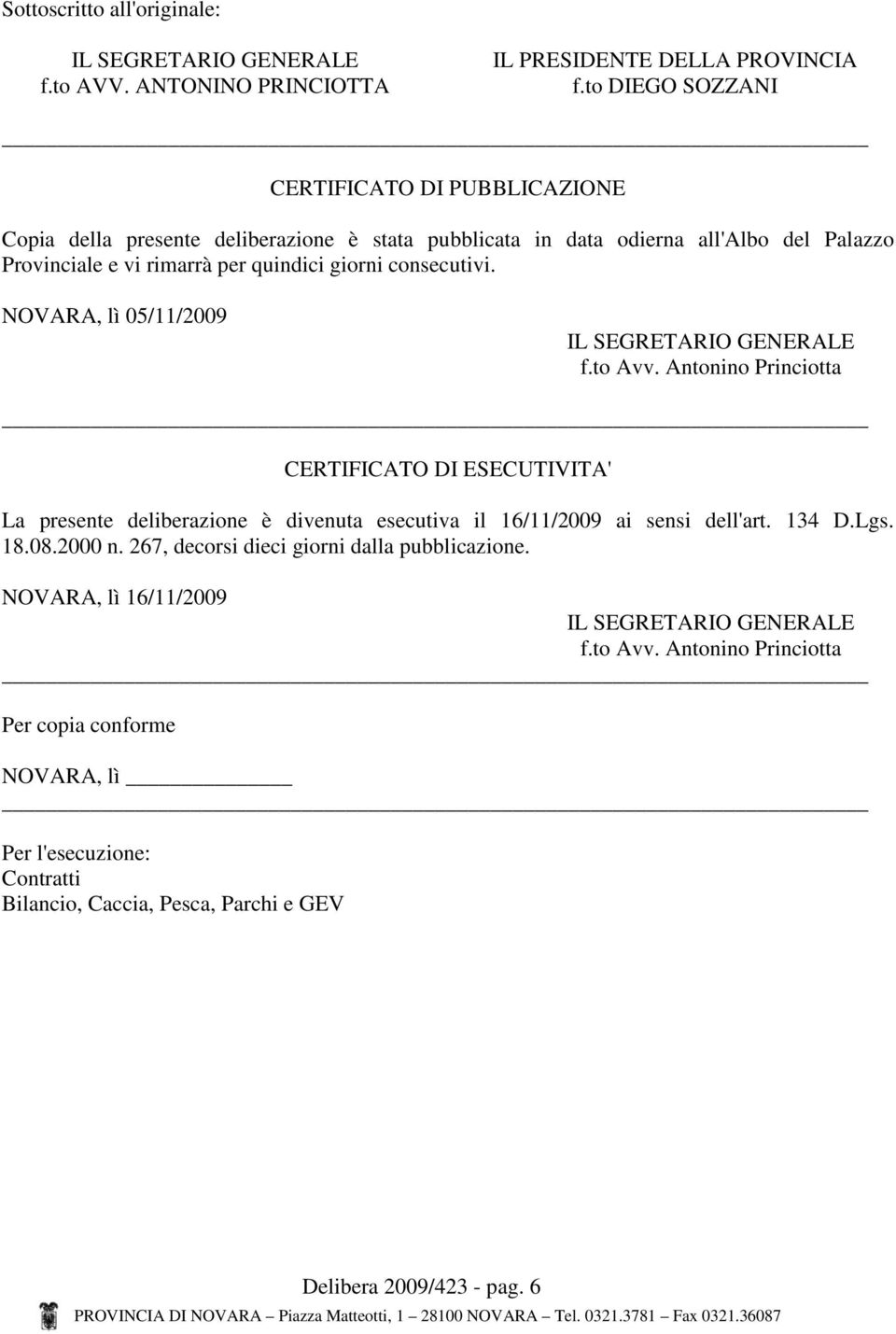 consecutivi. NOVARA, lì 05/11/2009 IL SEGRETARIO GENERALE f.to Avv.