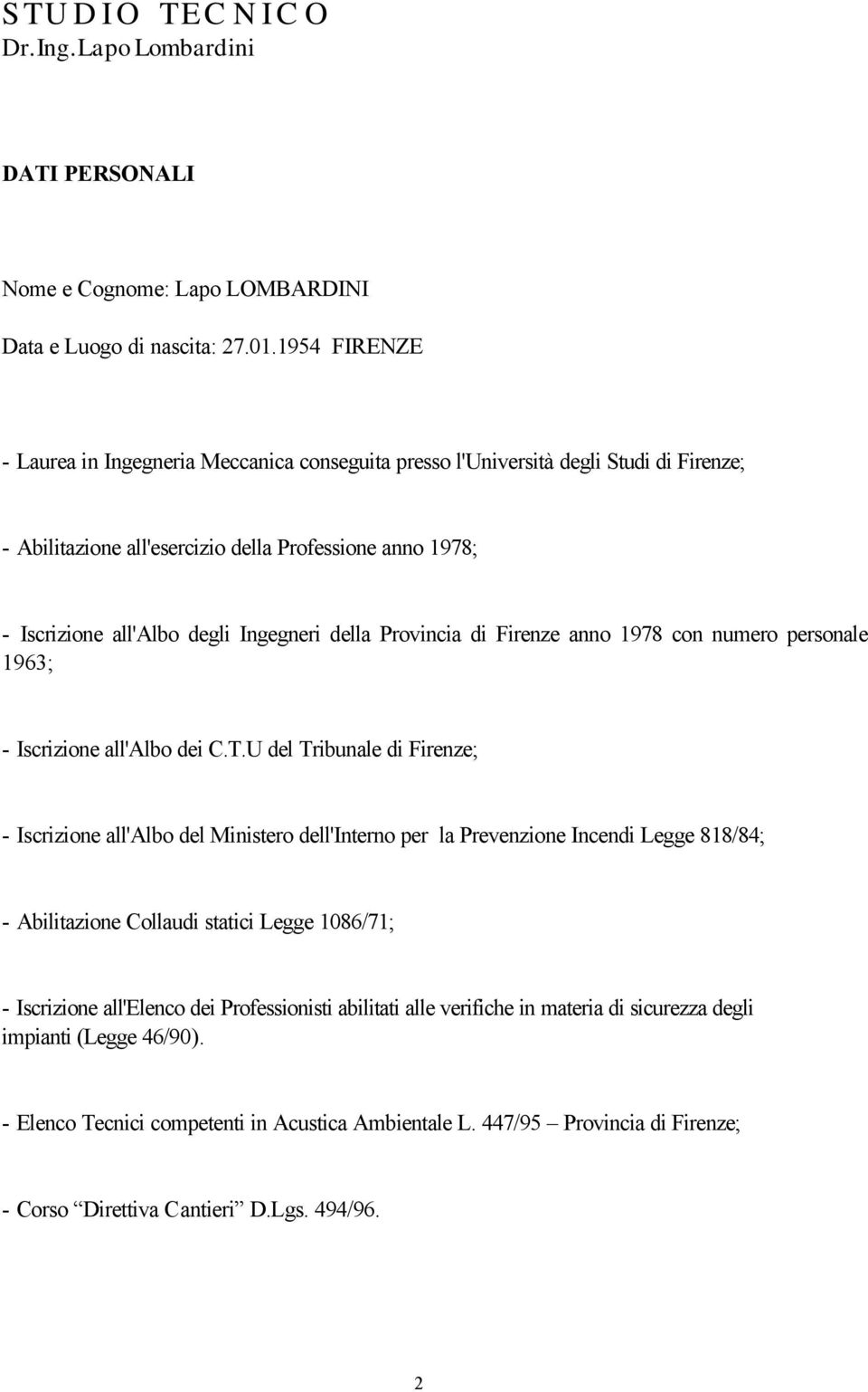 Ingegneri della Provincia di Firenze anno 1978 con numero personale 1963; - Iscrizione all'albo dei C.T.