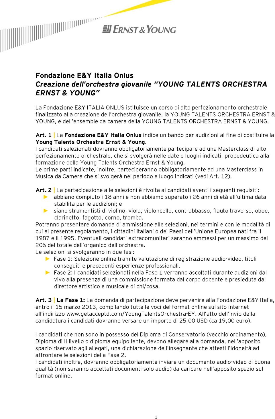 1 La Fondazione E&Y Italia Onlus indice un bando per audizioni al fine di costituire la Young Talents Orchestra Ernst & Young.