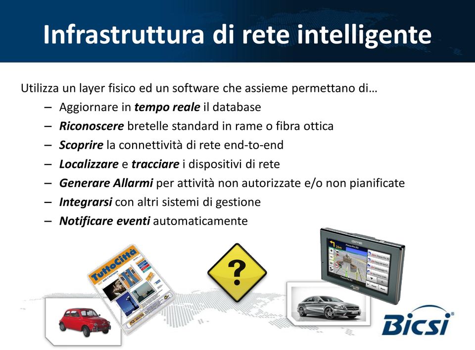 connettività di rete end-to-end Localizzare e tracciare i dispositivi di rete Generare Allarmi per