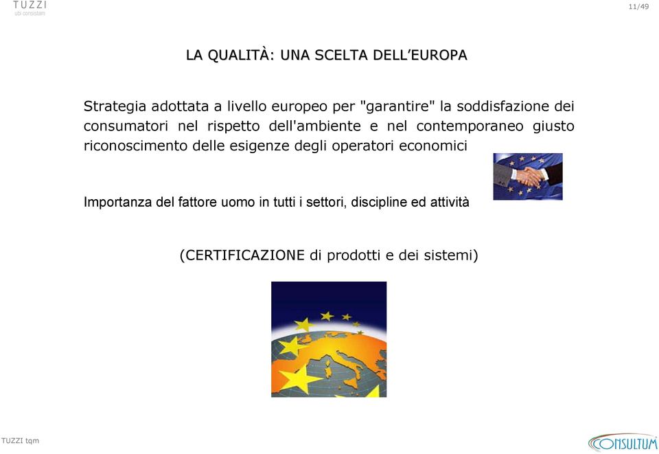 contemporaneo giusto riconoscimento delle esigenze degli operatori economici Importanza