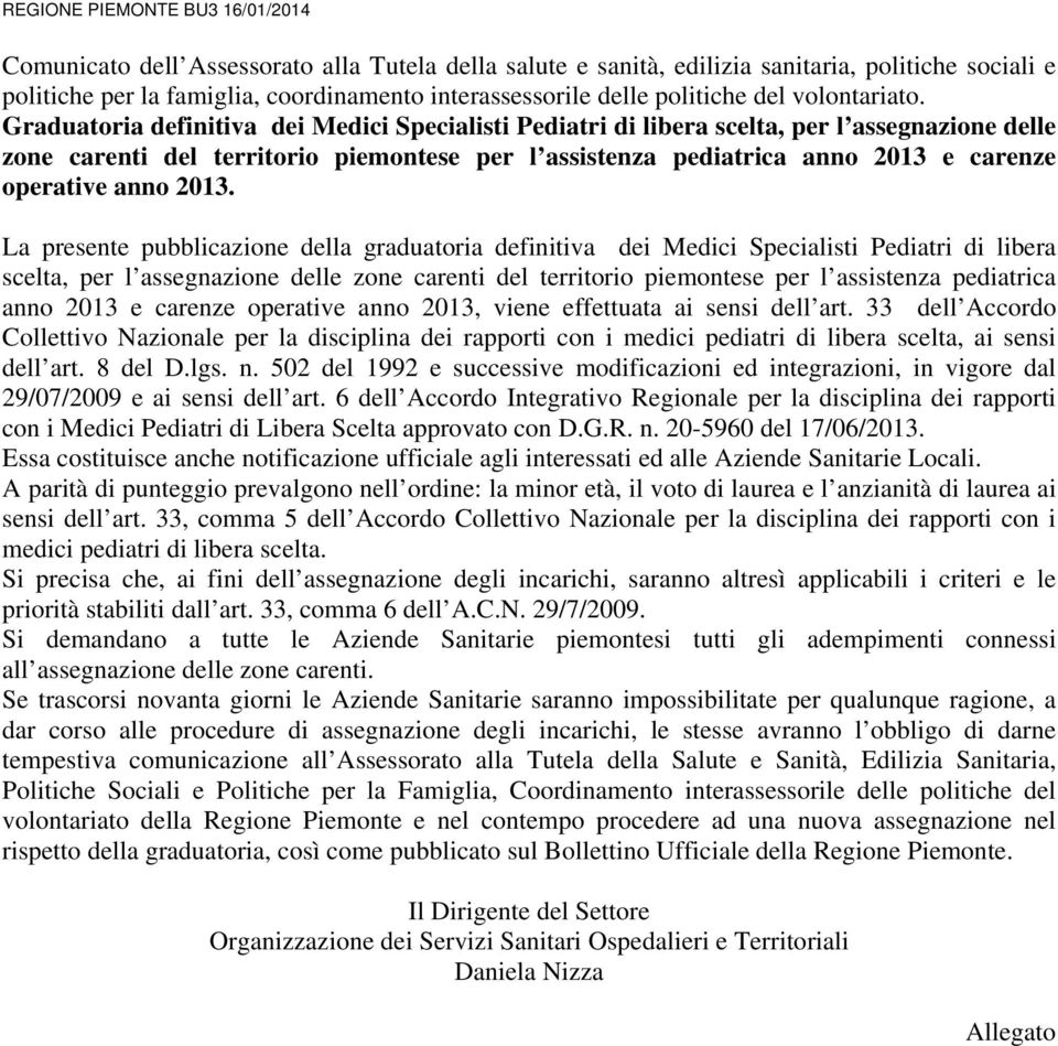 Graduatoria definitiva dei Medici Specialisti Pediatri di libera scelta, per l assegnazione delle zone carenti del territorio piemontese per l assistenza pediatrica anno 2013 e carenze operative anno