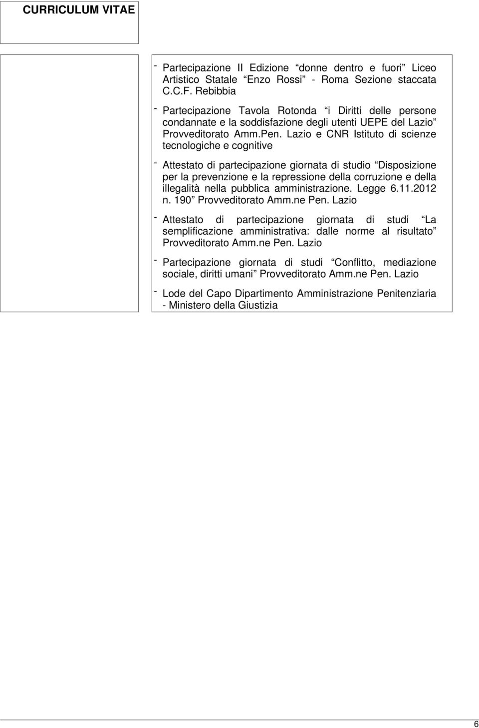 Lazio e CNR Istituto di scienze tecnologiche e cognitive - Attestato di partecipazione giornata di studio Disposizione per la prevenzione e la repressione della corruzione e della illegalità nella